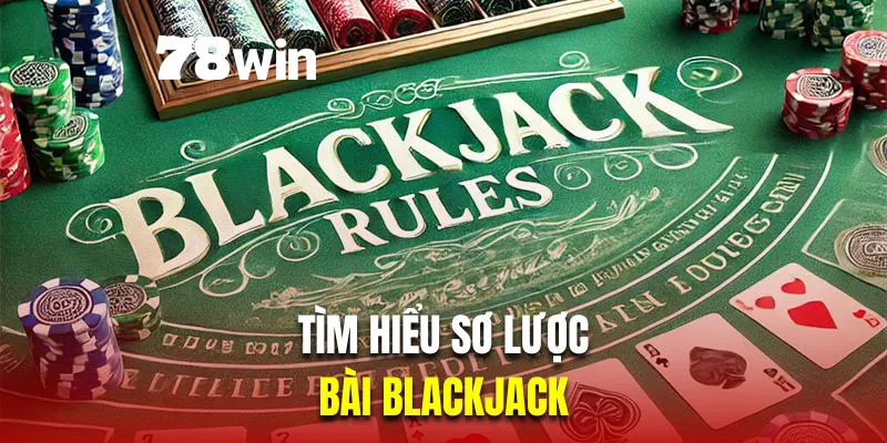 Tìm hiểu sơ lược về bài Blackjack